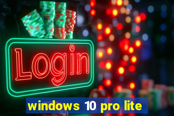 windows 10 pro lite